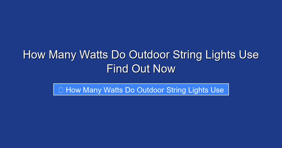 How Many Watts Do Outdoor String Lights Use Find Out Now