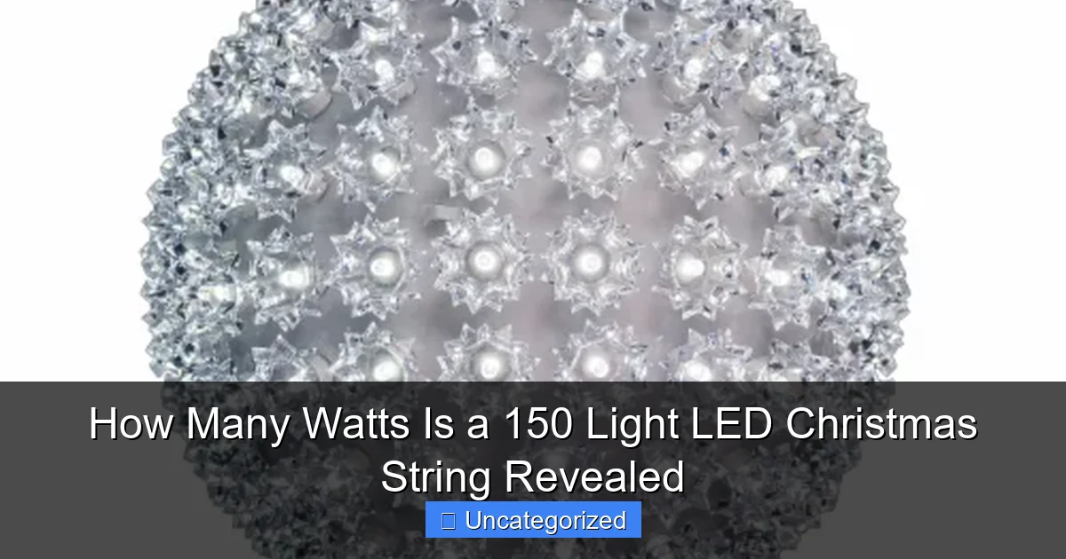 How Many Watts Is a 150 Light LED Christmas String Revealed