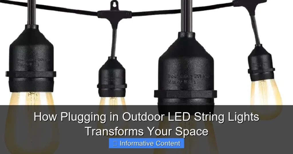 How Plugging in Outdoor LED String Lights Transforms Your Space