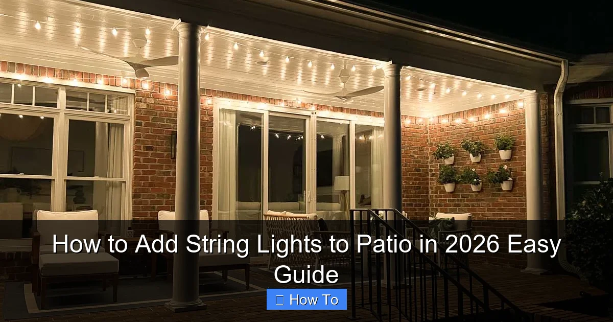 How to Add String Lights to Patio in 2026 Easy Guide