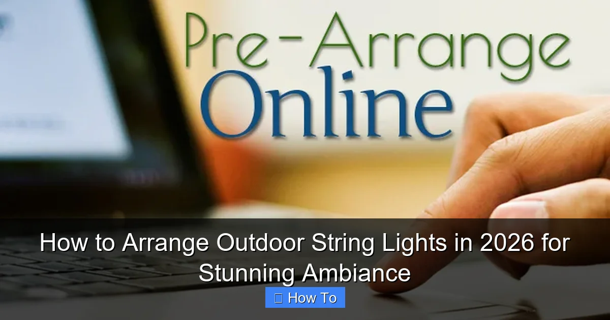How to Arrange Outdoor String Lights in 2026 for Stunning Ambiance