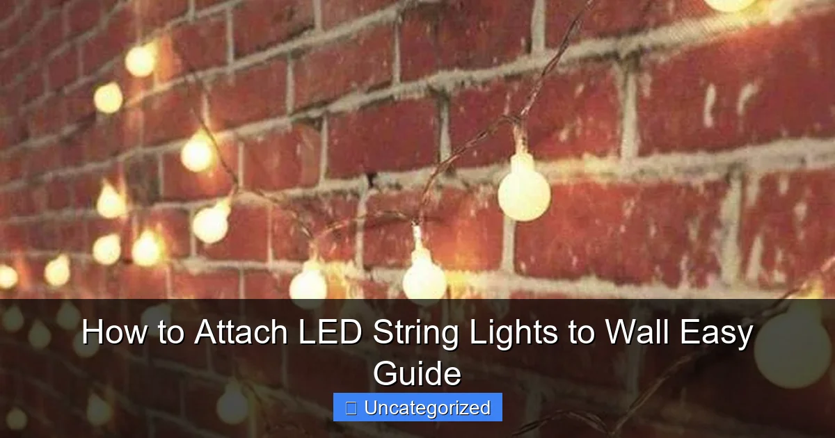 How to Attach LED String Lights to Wall Easy Guide