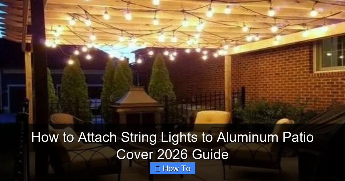 How to Attach String Lights to Aluminum Patio Cover 2026 Guide