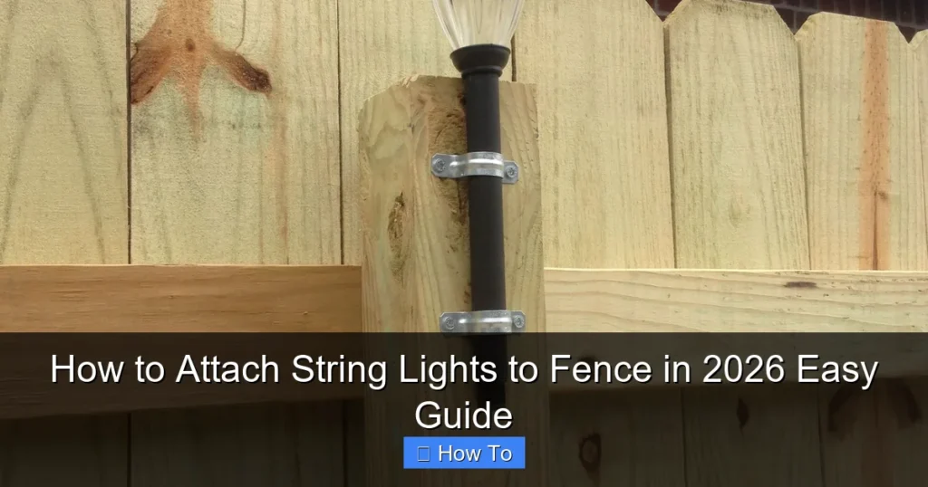How to Attach String Lights to Fence in 2026 Easy Guide