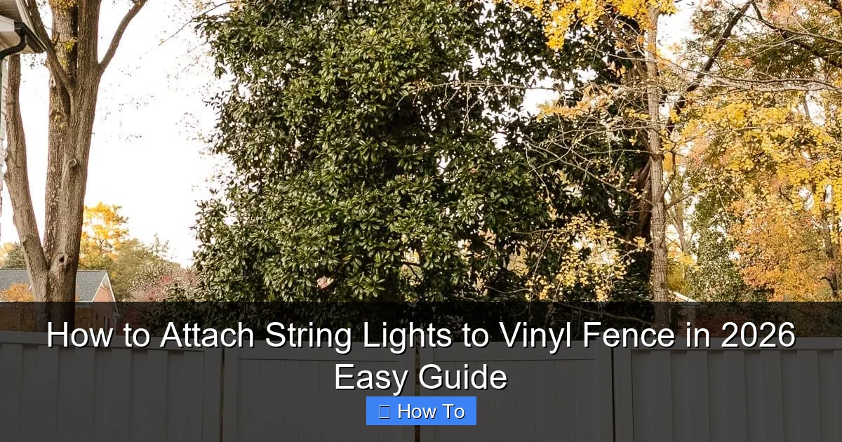 How to Attach String Lights to Vinyl Fence in 2026 Easy Guide