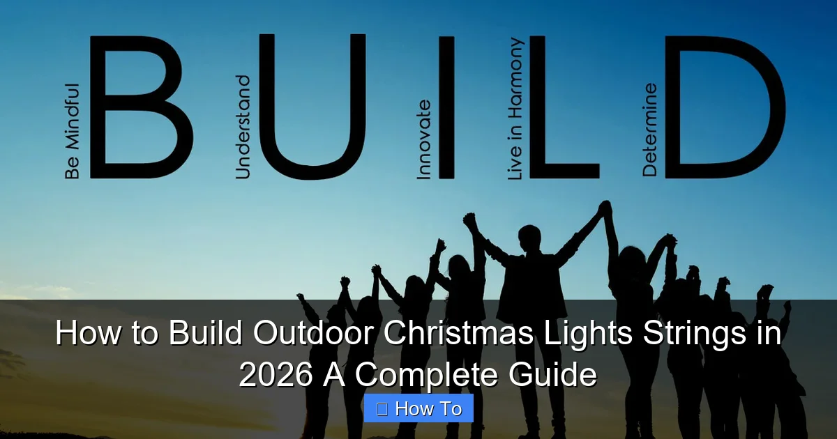 How to Build Outdoor Christmas Lights Strings in 2026 A Complete Guide