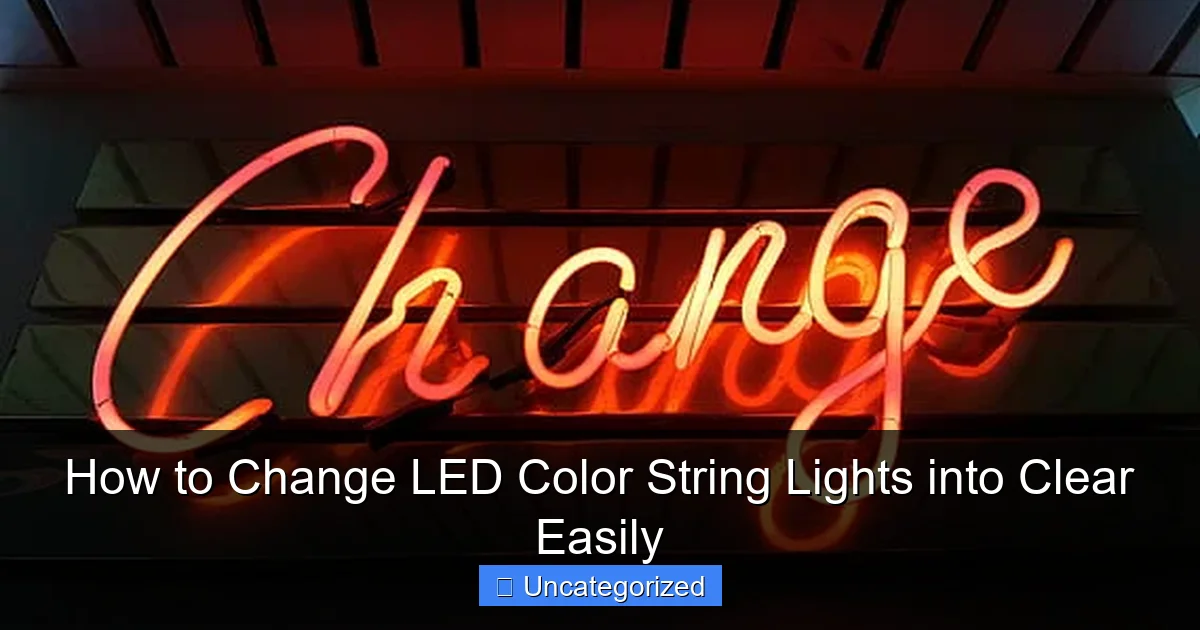 How to Change LED Color String Lights into Clear Easily
