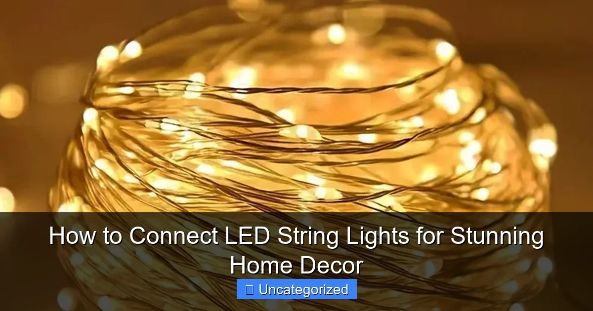 How to Connect LED String Lights for Stunning Home Decor