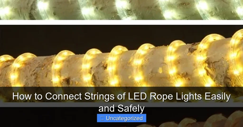 How to Connect Strings of LED Rope Lights Easily and Safely