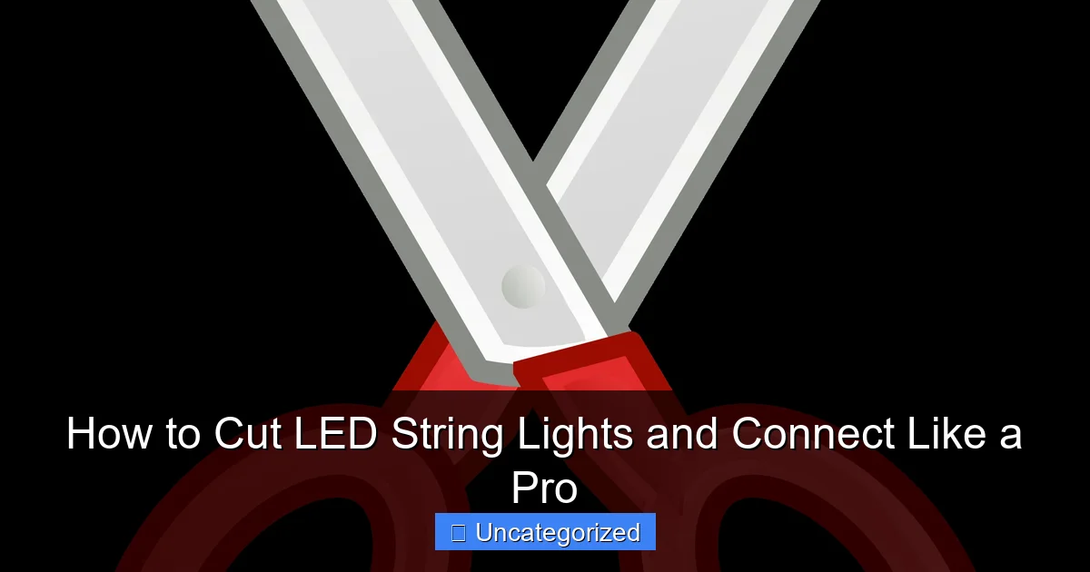 How to Cut LED String Lights and Connect Like a Pro