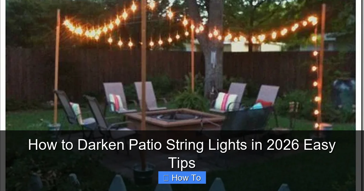 How to Darken Patio String Lights in 2026 Easy Tips