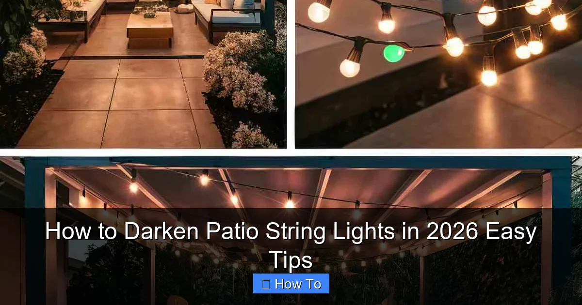 How to Darken Patio String Lights in 2026 Easy Tips