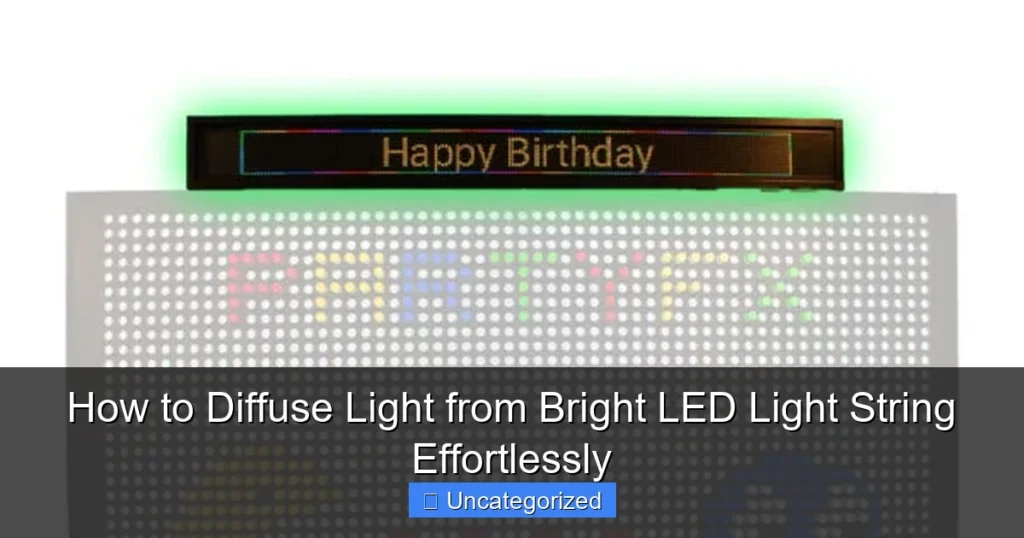 How to Diffuse Light from Bright LED Light String Effortlessly