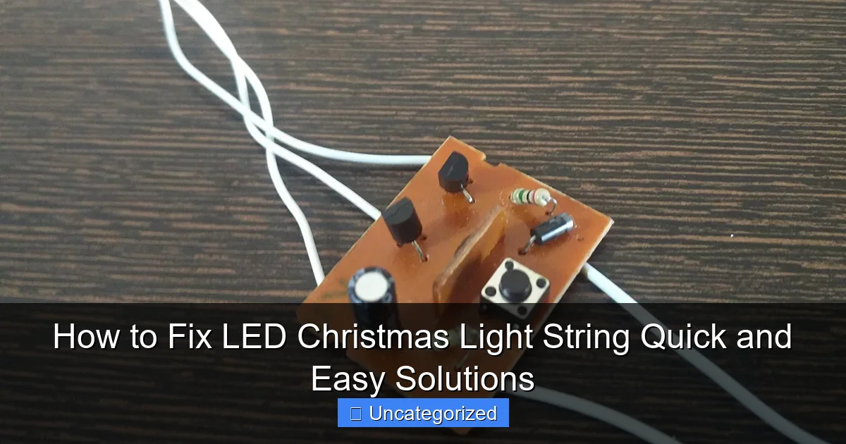 How to Fix LED Christmas Light String Quick and Easy Solutions