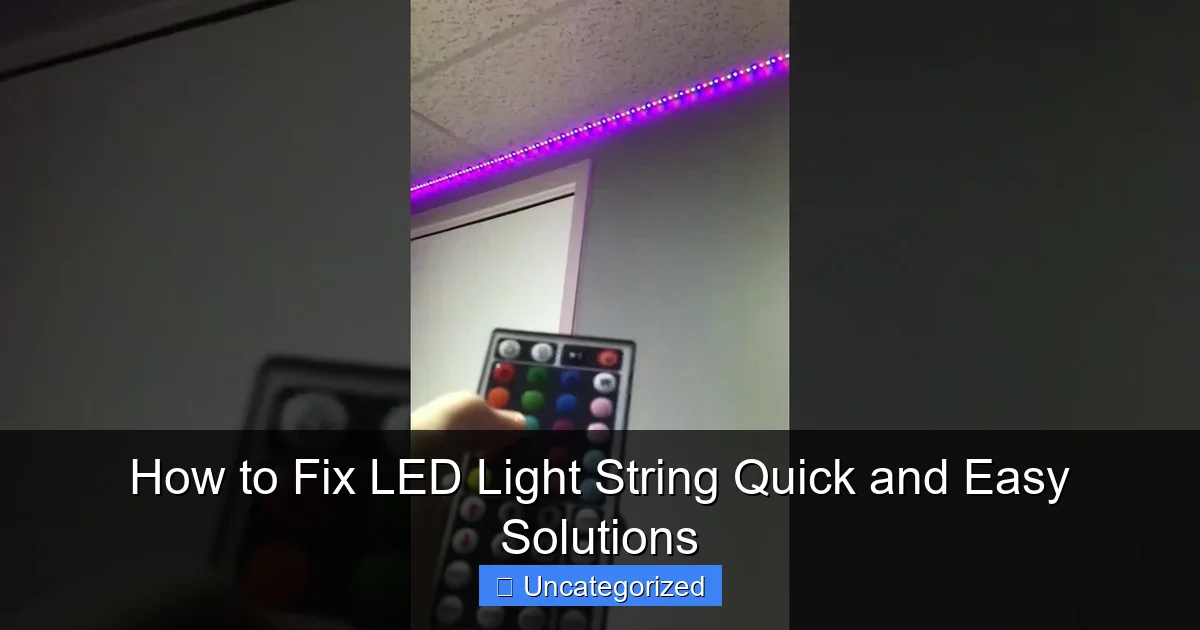 How to Fix LED Light String Quick and Easy Solutions