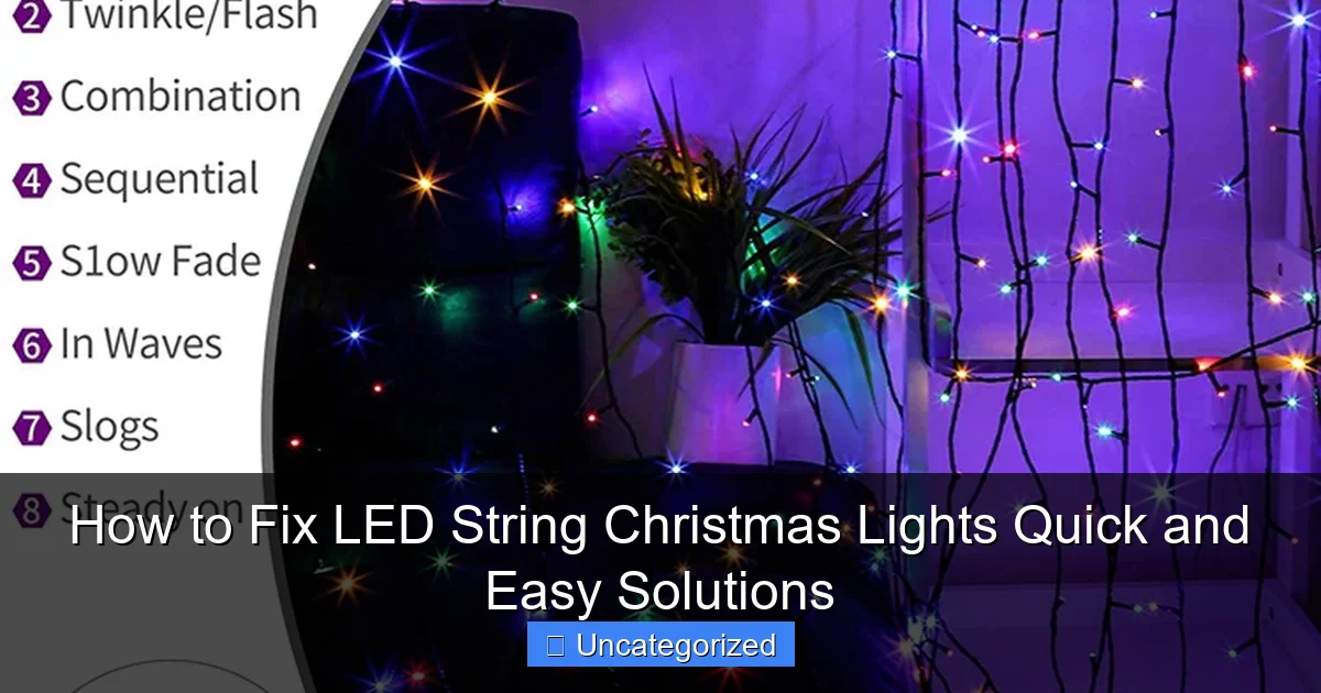 How to Fix LED String Christmas Lights Quick and Easy Solutions