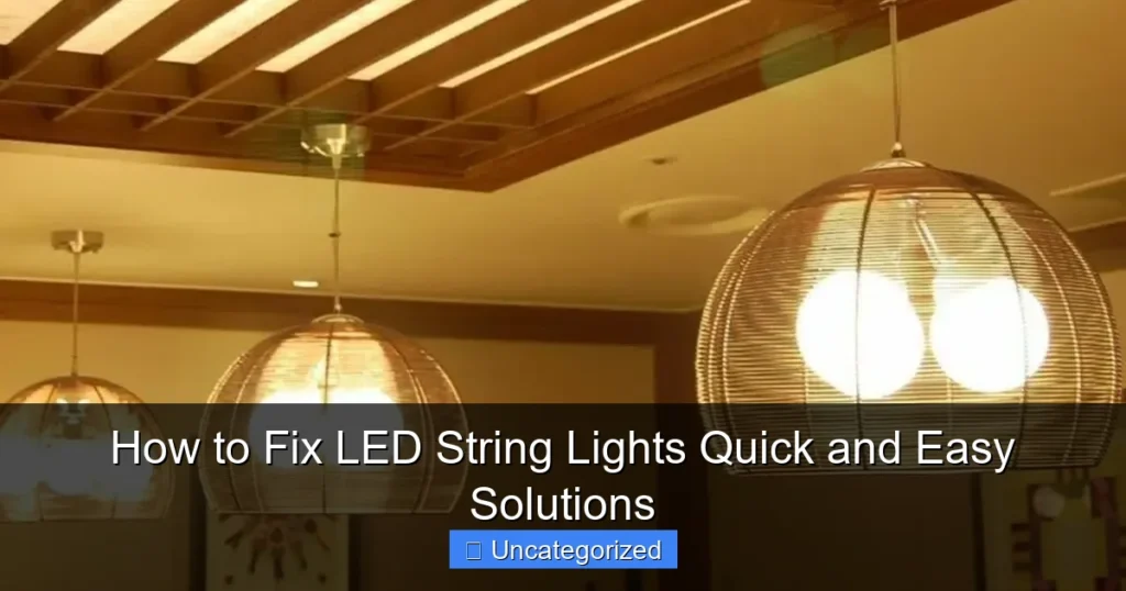 How to Fix LED String Lights Quick and Easy Solutions