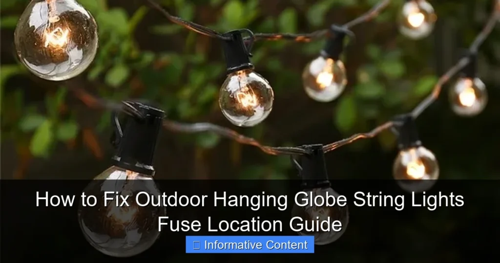 How to Fix Outdoor Hanging Globe String Lights Fuse Location Guide