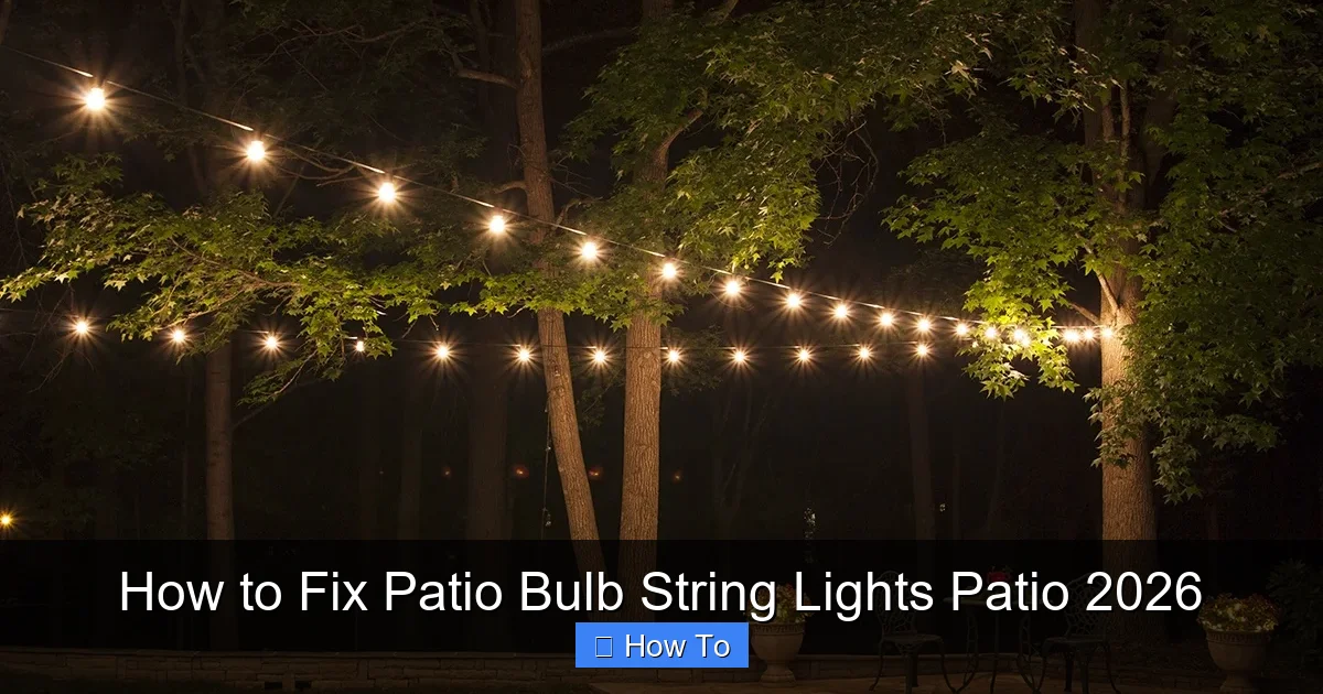 How to Fix Patio Bulb String Lights Patio 2026