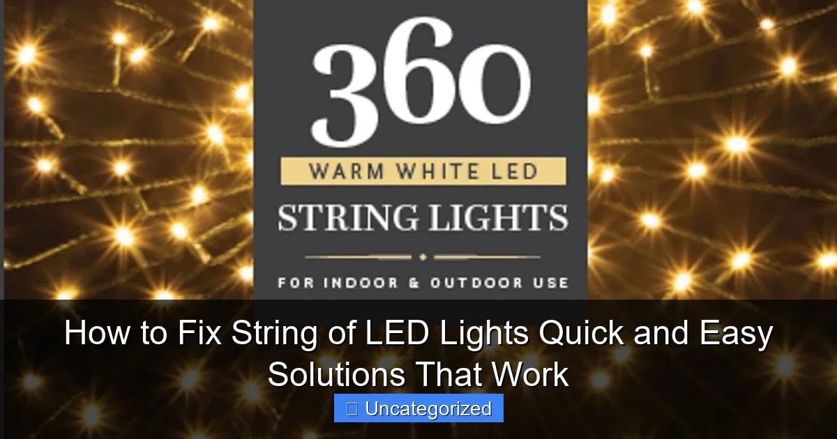 How to Fix String of LED Lights Quick and Easy Solutions That Work