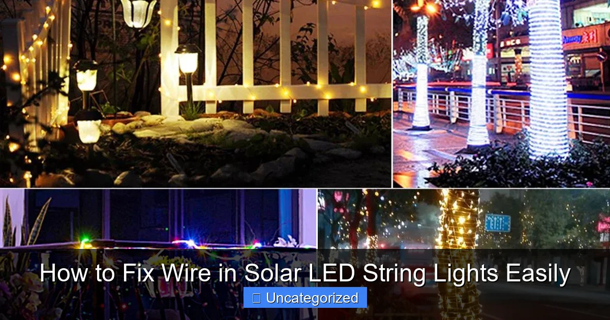 How to Fix Wire in Solar LED String Lights Easily