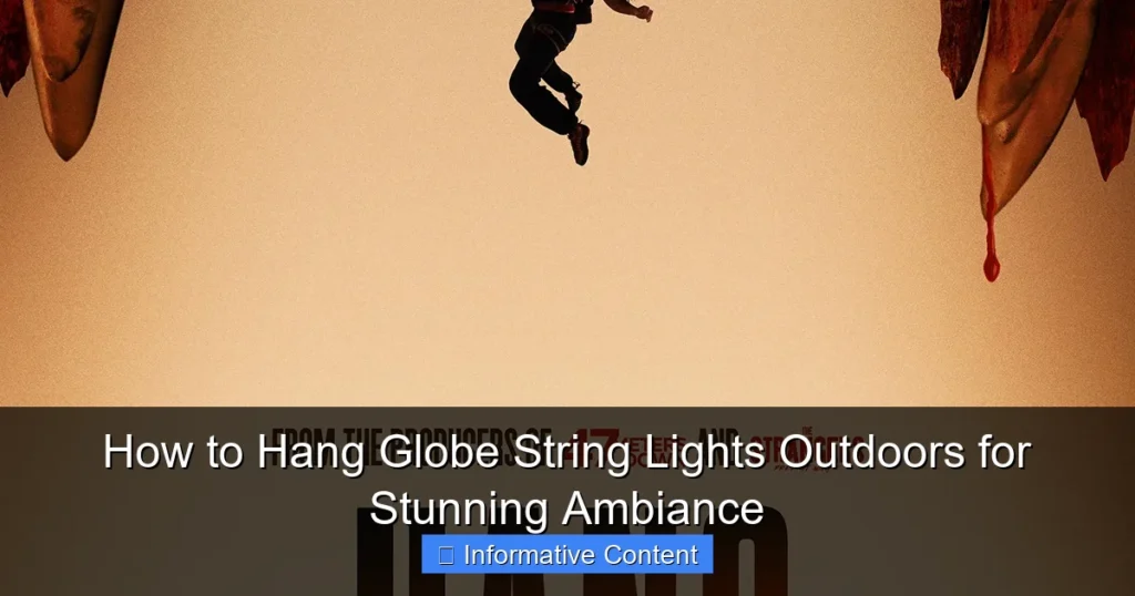 How to Hang Globe String Lights Outdoors for Stunning Ambiance