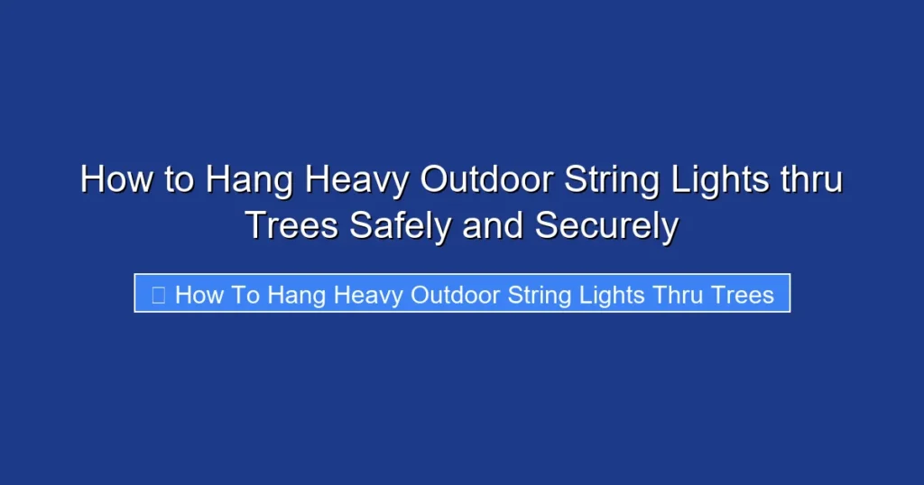 How to Hang Heavy Outdoor String Lights thru Trees Safely and Securely