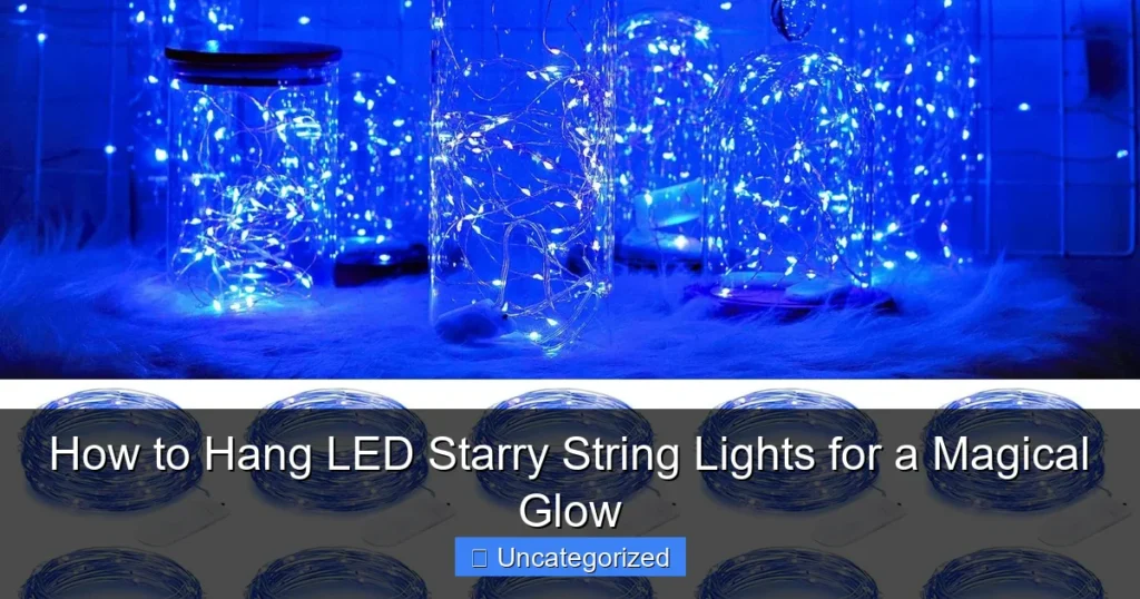 How to Hang LED Starry String Lights for a Magical Glow