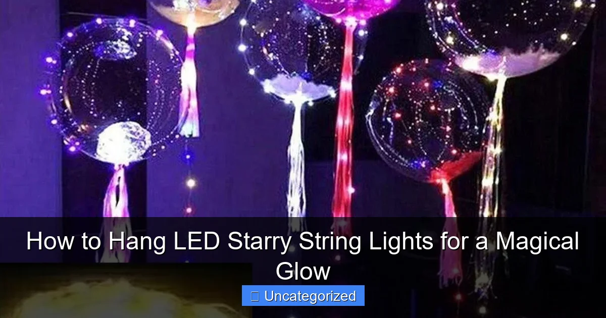 How to Hang LED Starry String Lights for a Magical Glow