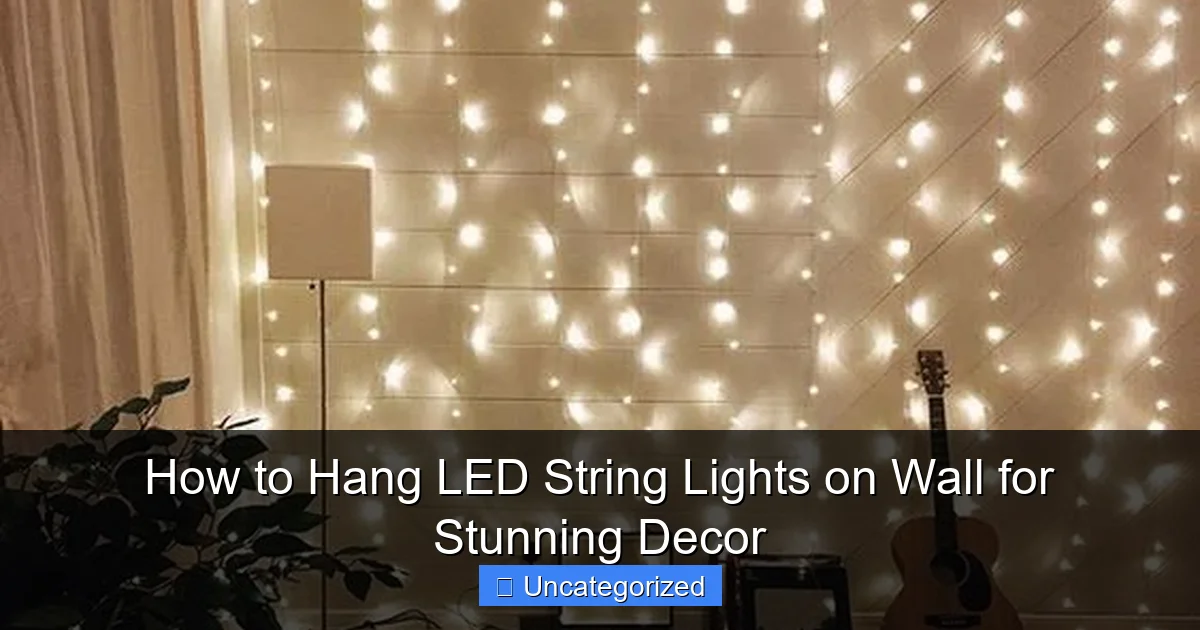 How to Hang LED String Lights on Wall for Stunning Decor