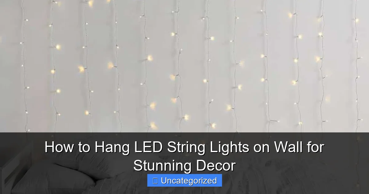 How to Hang LED String Lights on Wall for Stunning Decor