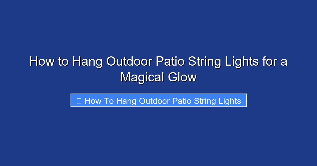 How to Hang Outdoor Patio String Lights for a Magical Glow