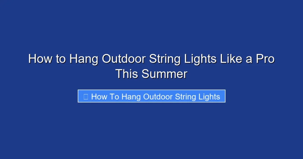 How to Hang Outdoor String Lights Like a Pro This Summer