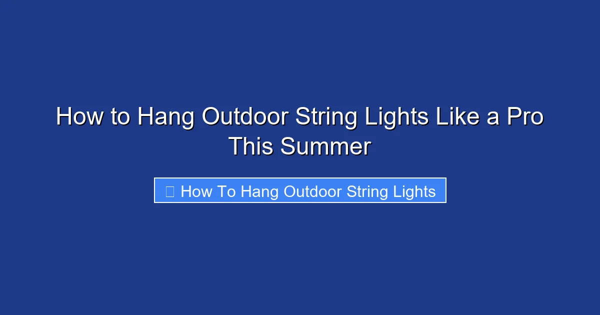 How to Hang Outdoor String Lights Like a Pro This Summer
