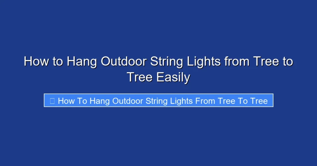 How to Hang Outdoor String Lights from Tree to Tree Easily