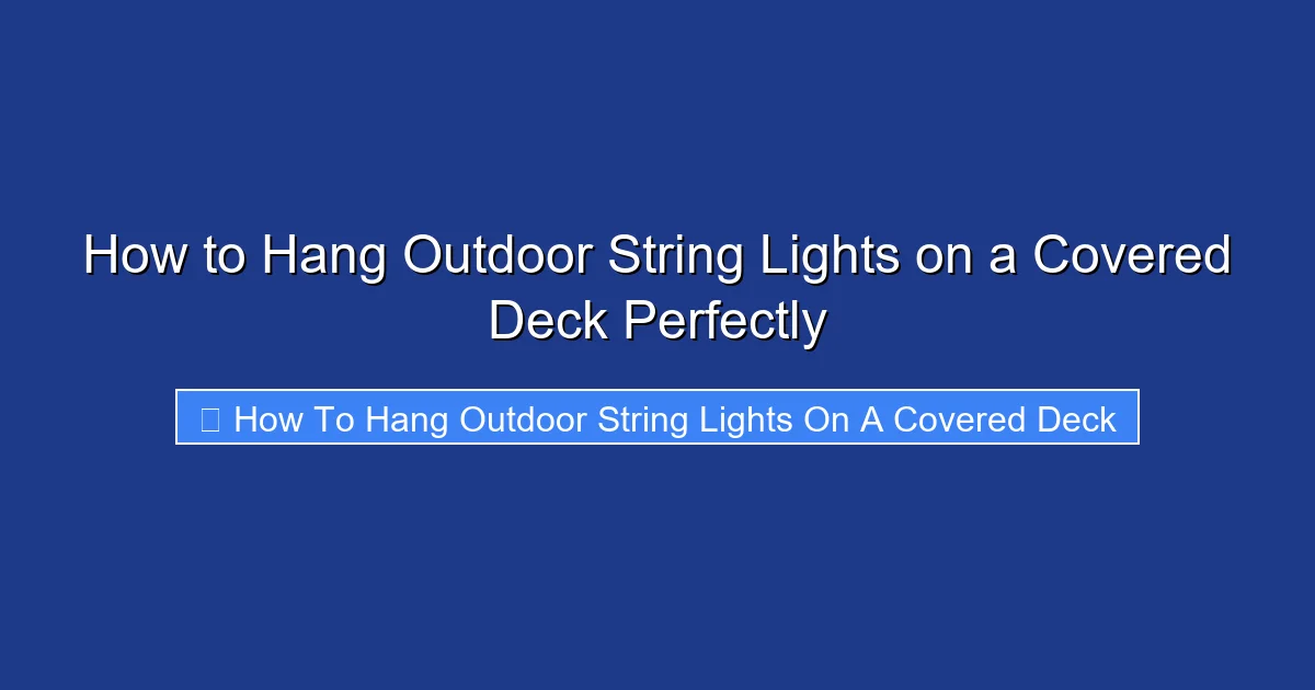 How to Hang Outdoor String Lights on a Covered Deck Perfectly