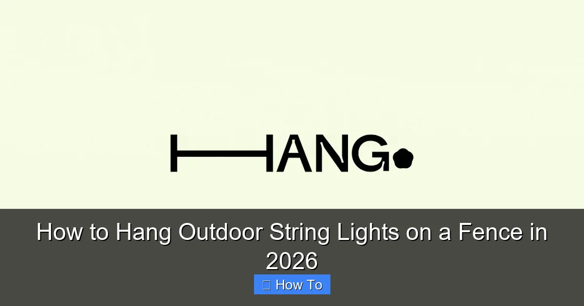 How to Hang Outdoor String Lights on a Fence in 2026