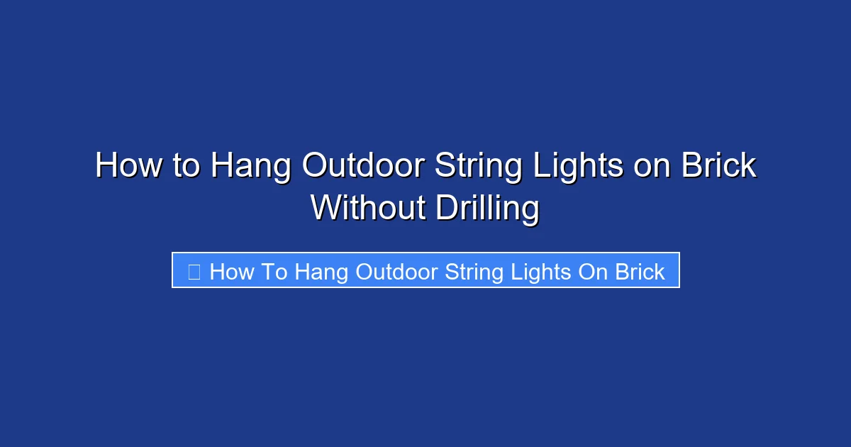 How to Hang Outdoor String Lights on Brick Without Drilling