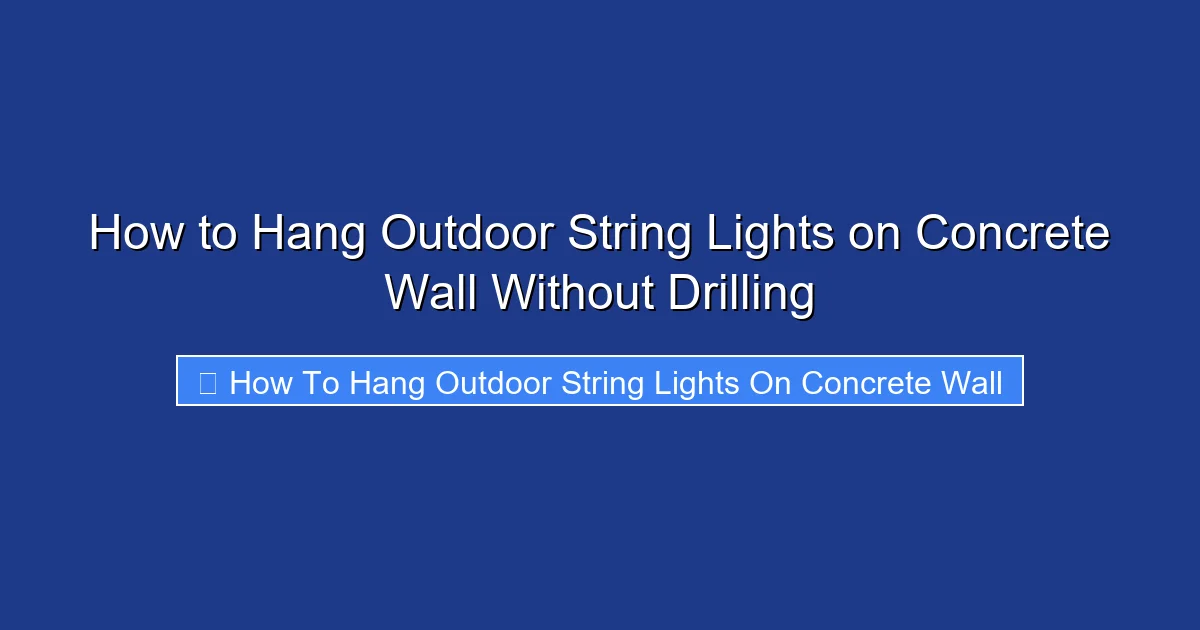 How to Hang Outdoor String Lights on Concrete Wall Without Drilling