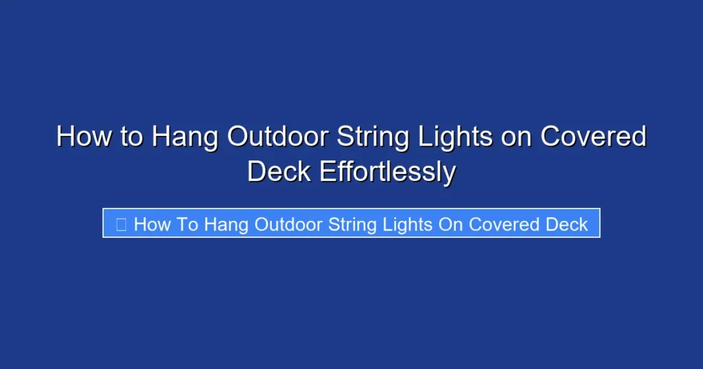 How to Hang Outdoor String Lights on Covered Deck Effortlessly