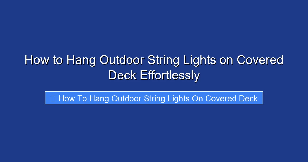 How to Hang Outdoor String Lights on Covered Deck Effortlessly