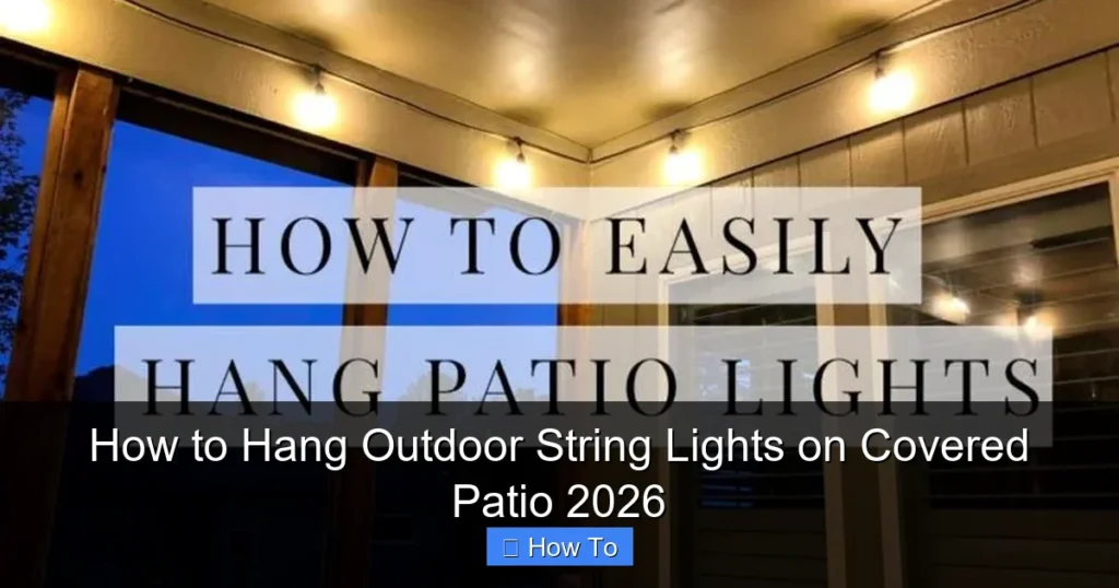 How to Hang Outdoor String Lights on Covered Patio 2026
