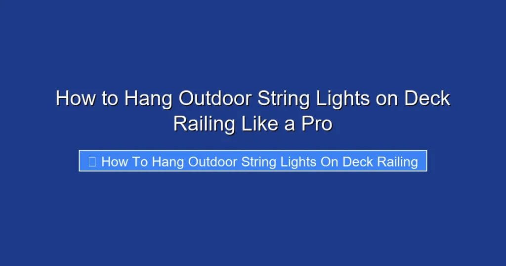 How to Hang Outdoor String Lights on Deck Railing Like a Pro