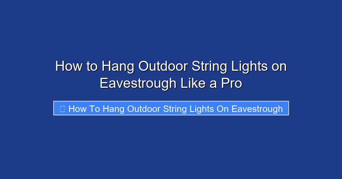 How to Hang Outdoor String Lights on Eavestrough Like a Pro