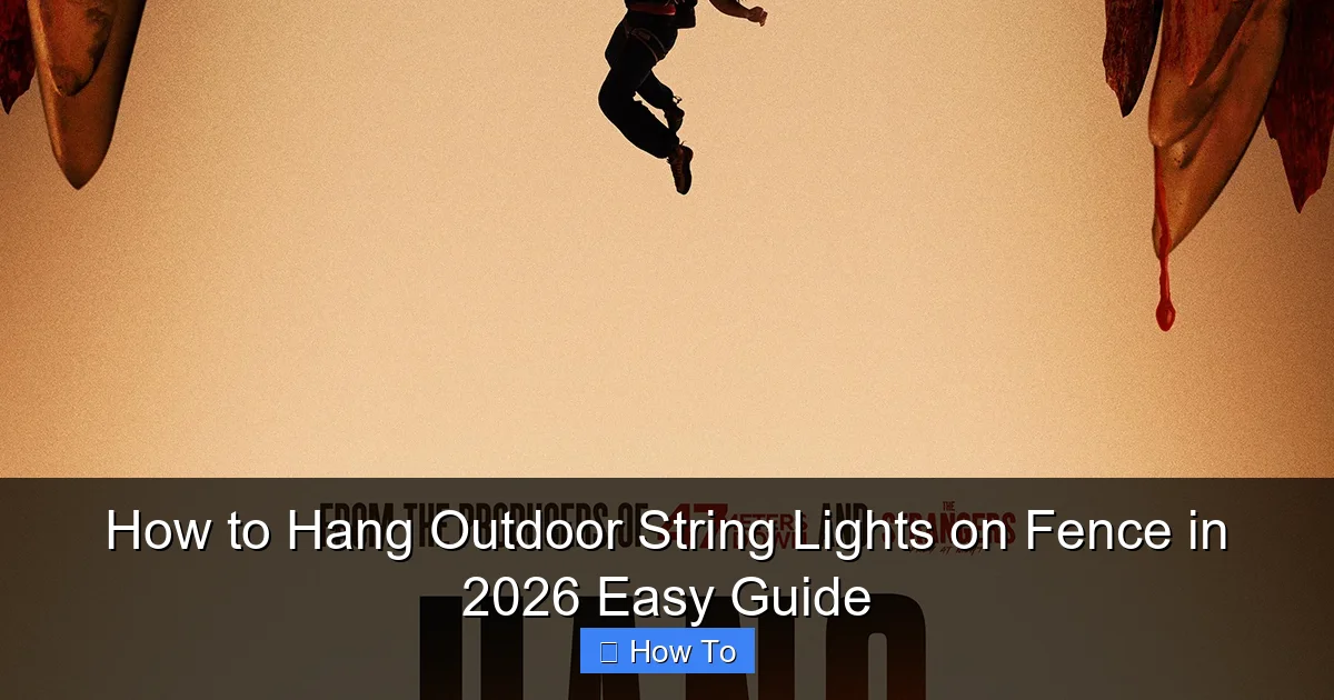 How to Hang Outdoor String Lights on Fence in 2026 Easy Guide