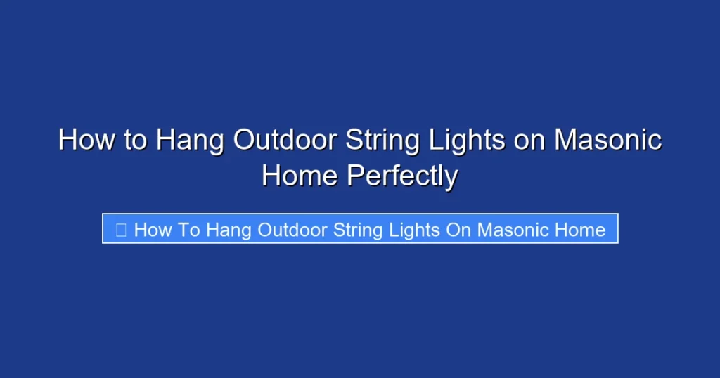 How to Hang Outdoor String Lights on Masonic Home Perfectly