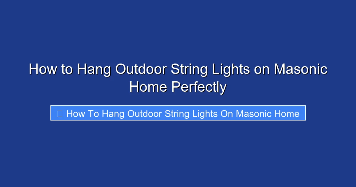 How to Hang Outdoor String Lights on Masonic Home Perfectly