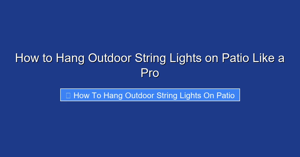 How to Hang Outdoor String Lights on Patio Like a Pro