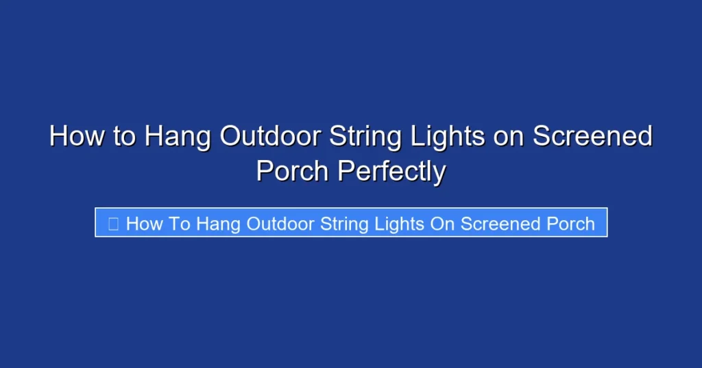 How to Hang Outdoor String Lights on Screened Porch Perfectly
