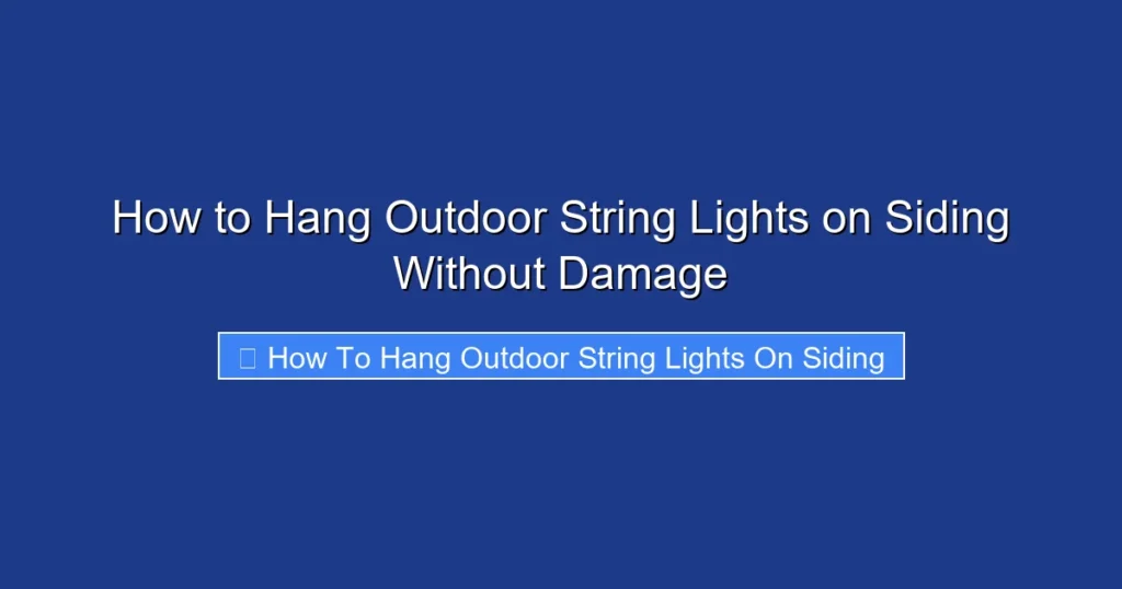 How to Hang Outdoor String Lights on Siding Without Damage